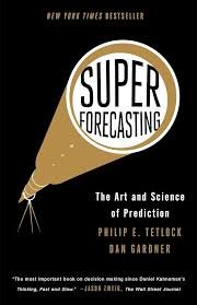Superforecasting – Philip E. Tetlock & Dan Gardner